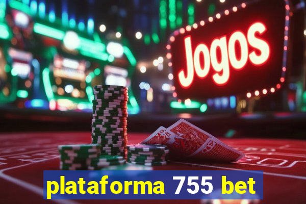 plataforma 755 bet